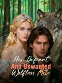 His Defiant And Unwanted Wolfless Mate