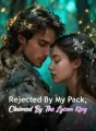 Rejected By My Pack, Claimed By The Lycan King cover