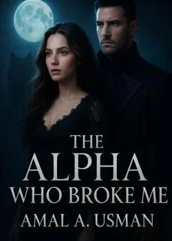 The Alpha Who Broke Me