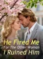 He Fired Me For The Other Woman I Ruined Him cover