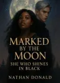 MARKED BY THE MOON; SHE WHO SHINES IN BLACK cover