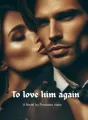 TO LOVE HIM AGAIN:THE BILLIONAIRE'S SECRET CHILD cover