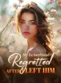 My Ex-boyfriend Regretted after I Left Him cover