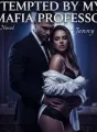 Tempted By My Mafia Professor  cover