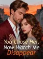 You Chose Her, Now Watch Me Disappear cover