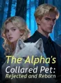 The Alpha's Collared Pet: Rejected and Reborn cover