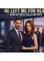 He left me for her - Now his boss calls me wife  cover