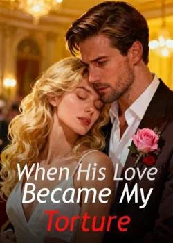 When His Love Became My Torture