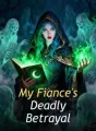 My Fiance's Deadly Betrayal cover
