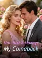Not Just A Nanny: My Comeback cover