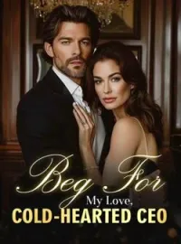 Beg For My Love, Cold-Hearted CEO