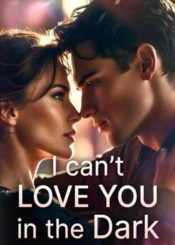 I can't Love You In The Dark