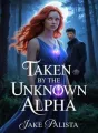 TAKEN BY THE UNKNOWN ALPHA  cover