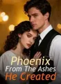 Phoenix From The Ashes He Created cover