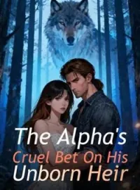 The Alpha's Cruel Bet On His Unborn Heir