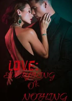 LOVE: EVERYTHING OR NOTHING