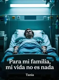 Para mi familia, mi vida no es nada