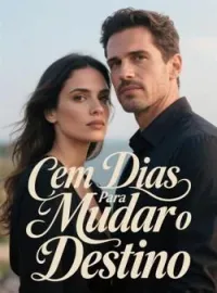 Cem Dias Para Mudar o Destino