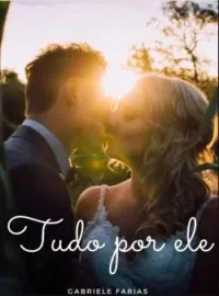 Tudo por ele 
