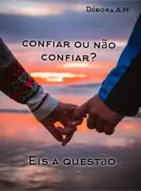 Confiar ou não confiar?eis a questão