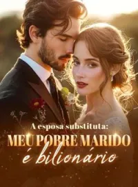 A esposa substituta: meu pobre marido é bilionário