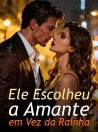 Ele Escolheu a Amante em Vez da Rainha