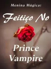 Menina Mágica: Feitiço No Príncipe Vampiro