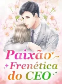 Paixão Frenética do CEO