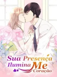 Sua Presença Ilumina Meu Coração