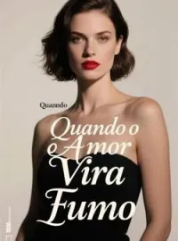 Quando o Amor Vira Fumo
