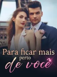 Para ficar mais perto de você