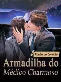 Roubo do Coração: Armadilha do Médico Charmoso