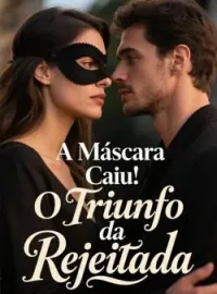 A Máscara Caiu: O Triunfo da Rejeitada