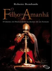 Filho do Amanhã-O destino da humanidade na decisão de um homem