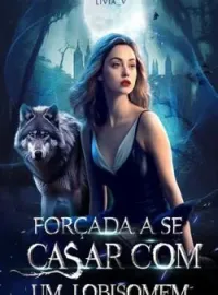 Forçada a se casar com um lobisomem 