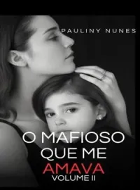 O MAFIOSO QUE ME AMAVA : VOLUME II