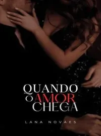 Quando o amor chega