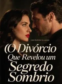 O Divórcio Que Revelou um Segredo Sombrio
