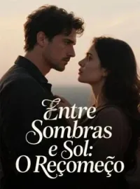 Entre Sombras e Sol: O Recomeço