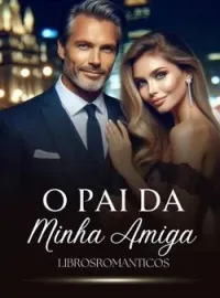 O PAI MILIONÁRIO DA MINHA AMIGA 