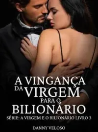 A vingança da ex-virgem para o bilionário