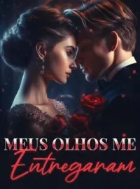 Meus olhos me entregaram
