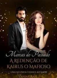 Marcas Do Passado: A Redenção De Kairus O Mafioso