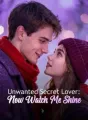 Unwanted Secret Lover: Now Watch Me Shine cover