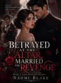Betrayed At The Altar, Married For Revenge  cover