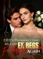 CEO's Runaway Lover: My Cold Ex Begs For My Love Again cover