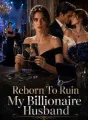 Reborn To Ruin My Billionaire Husband cover