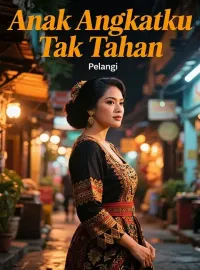Anak Angkatku Tak Tahan
