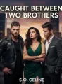 Caught Between Two Brothers ( love triangle) cover