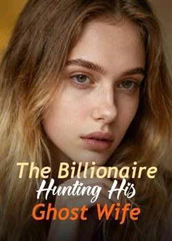 The Billionaire Hunting His Ghost Wife